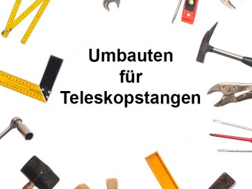 Umbauten Teleskopstangen Zweckentfremden und Lösungen